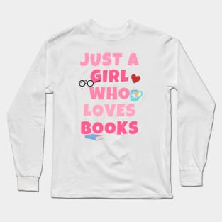 Just A Girl Who Loves Books Long Sleeve T-Shirt